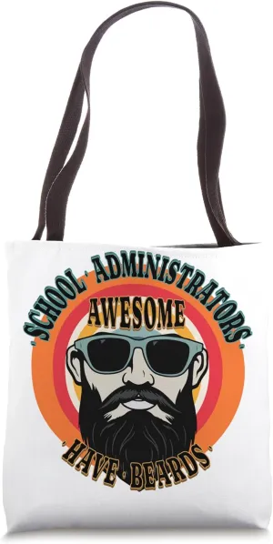 Awesome SCHOOL ADMINISTRATORS Have Beards Funny Tote Bag