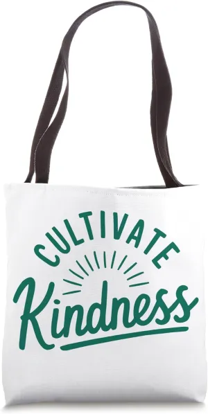 Cultivate Kindness Inspirational Motivational Be Kind Tote Bag
