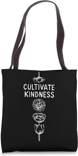 Cultivate Kindness Inspirational Motivational Be Kind Tote Bag
