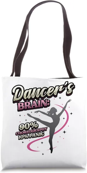 Dancer's Brain: 90% Choreography 10% Panic Dancing School Tote Bag