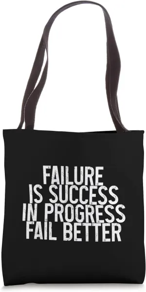 Failure Is Success In Progress Fail Better -- Tote Bag