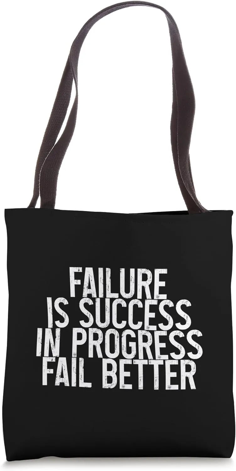 Failure Is Success In Progress Fail Better -- Tote Bag