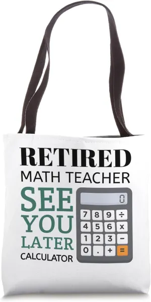 Funny Retired Math Teacher See You Later Calculator Tote Bag