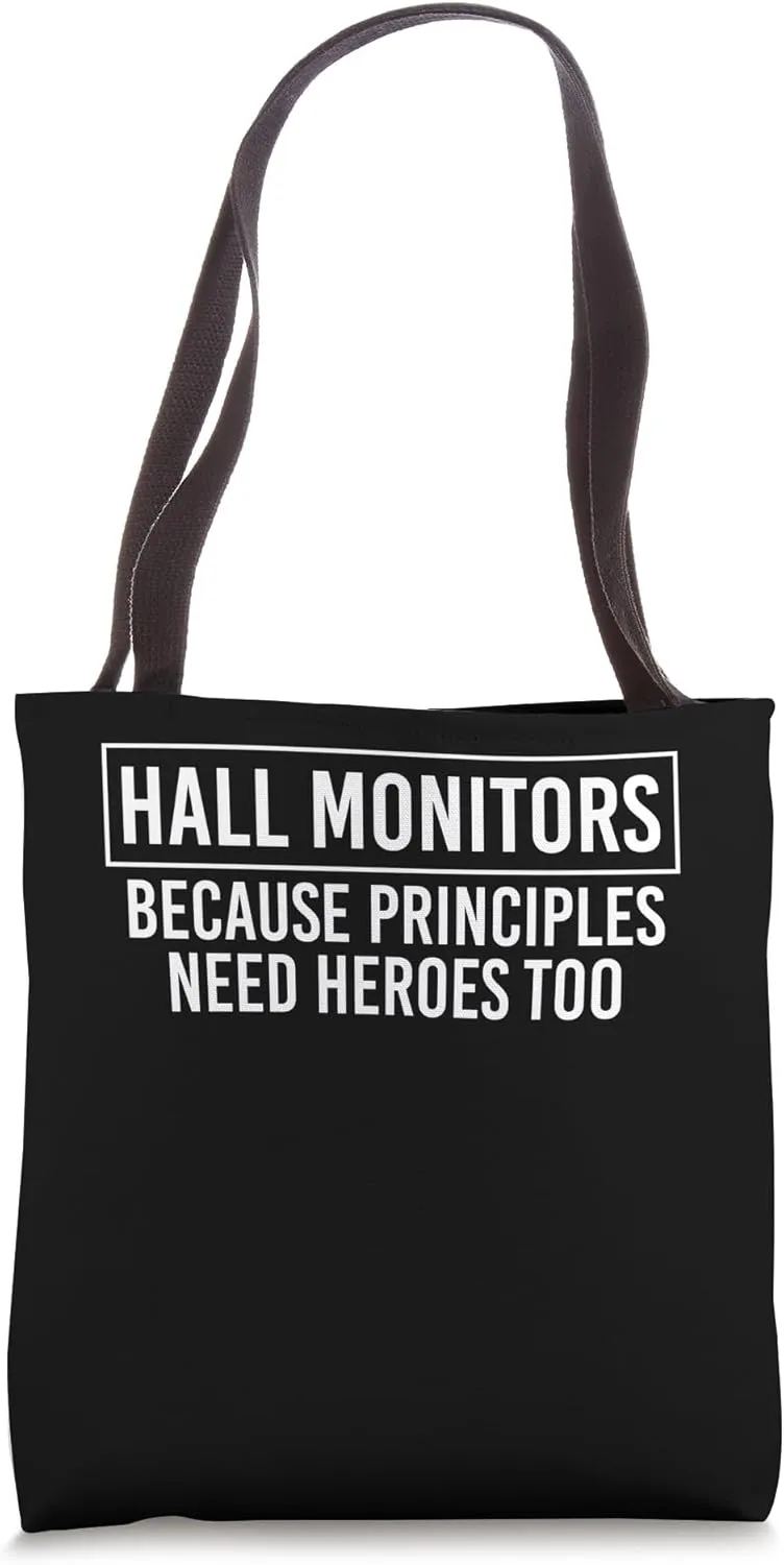 Hall Monitor Because Principles Need Heroes Too Tote Bag