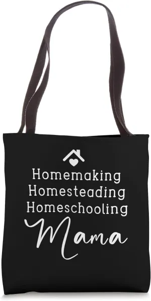Homemaking Homesteading Homeschooling Mama Homeschool Mom Tote Bag
