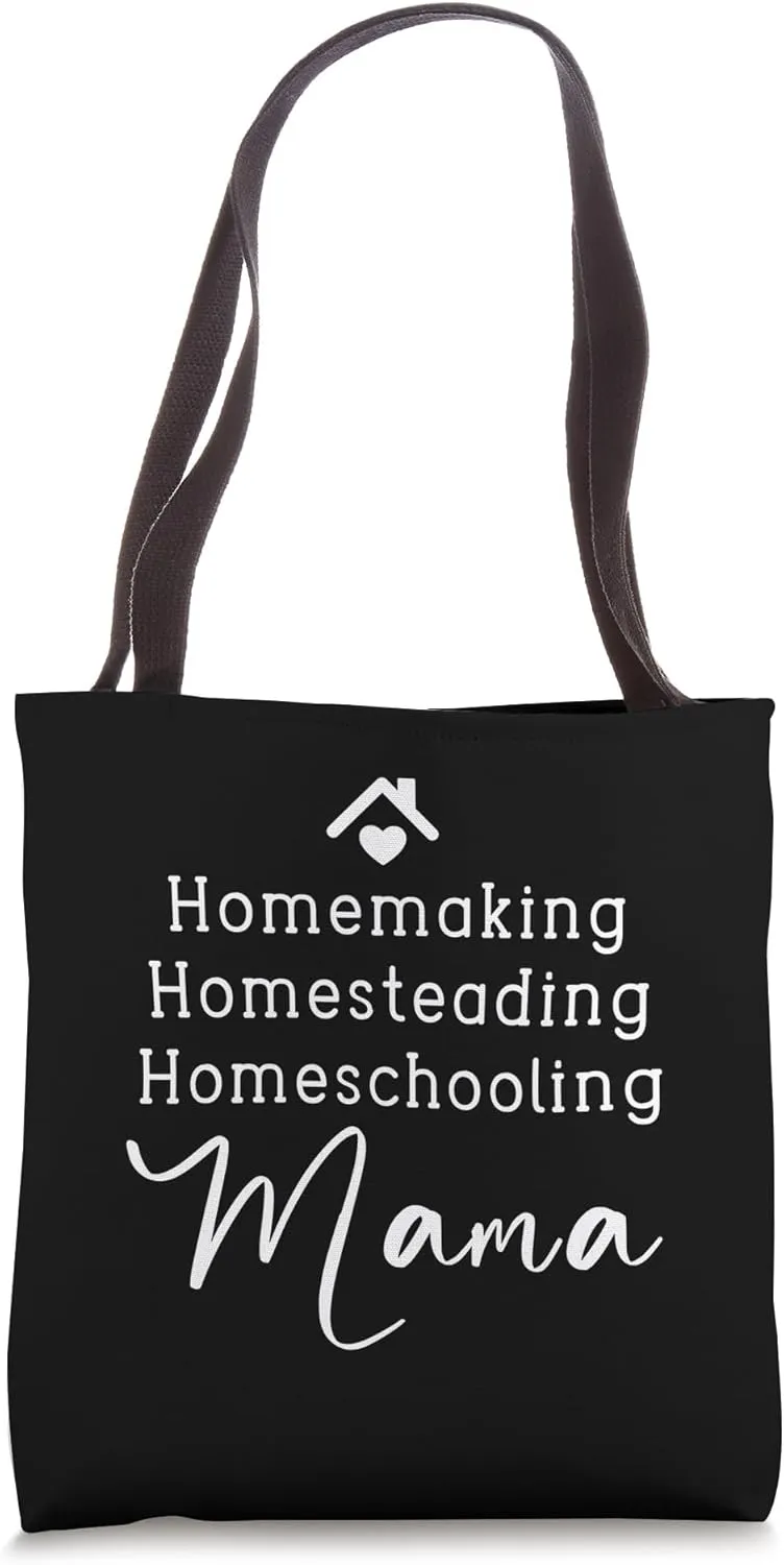 Homemaking Homesteading Homeschooling Mama Homeschool Mom Tote Bag