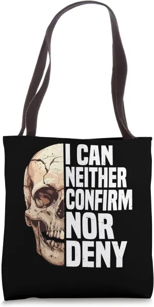 I Can Neither Confirm Nor Deny -------- Tote Bag