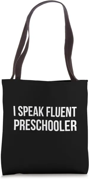 I Speak Fluent preschooler funny pre school teacher joke Tote Bag
