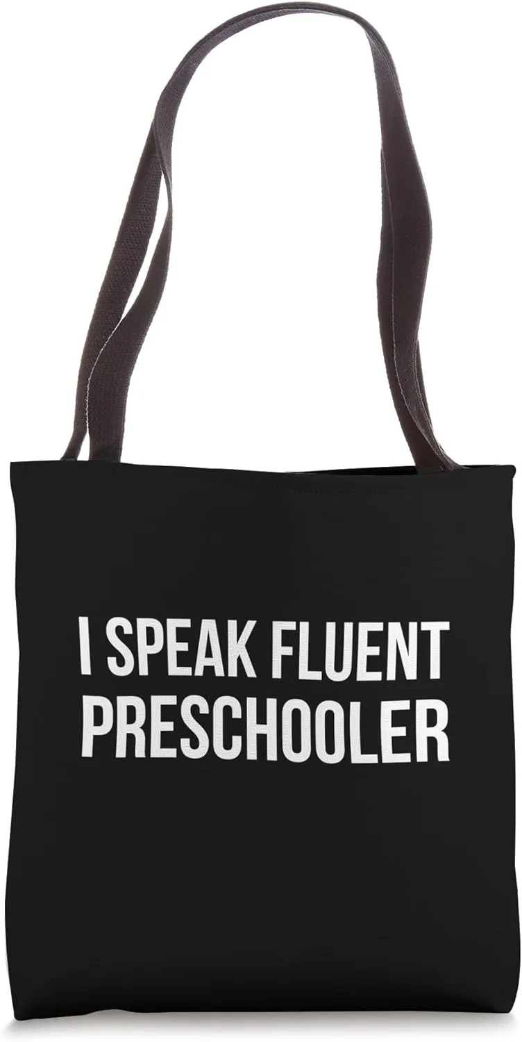I Speak Fluent preschooler funny pre school teacher joke Tote Bag