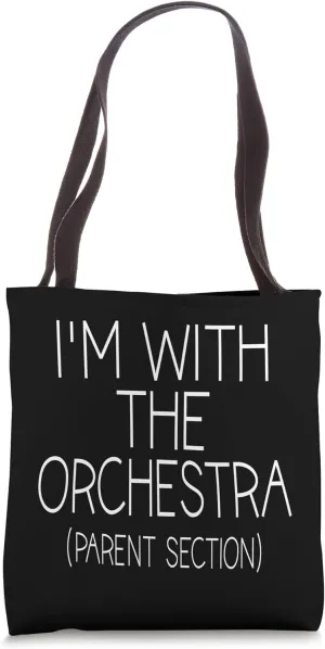 I'm With The Orchestra Parent Section School Orchestra Joke Tote Bag