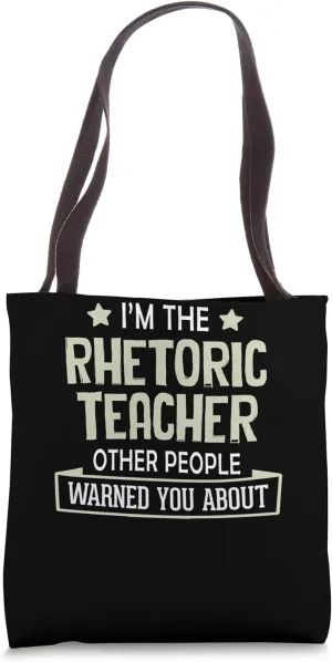 "Funny Rhetoric Teacher Graphic - Warned You About " Tote Bag
