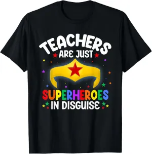 Teachers Are Just Superheroes In Disguise School Women Men T-Shirt