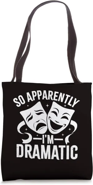 Theatre - So Apparently I'm Dramatic Tote Bag