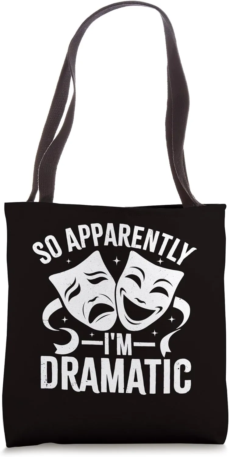 Theatre - So Apparently I'm Dramatic Tote Bag
