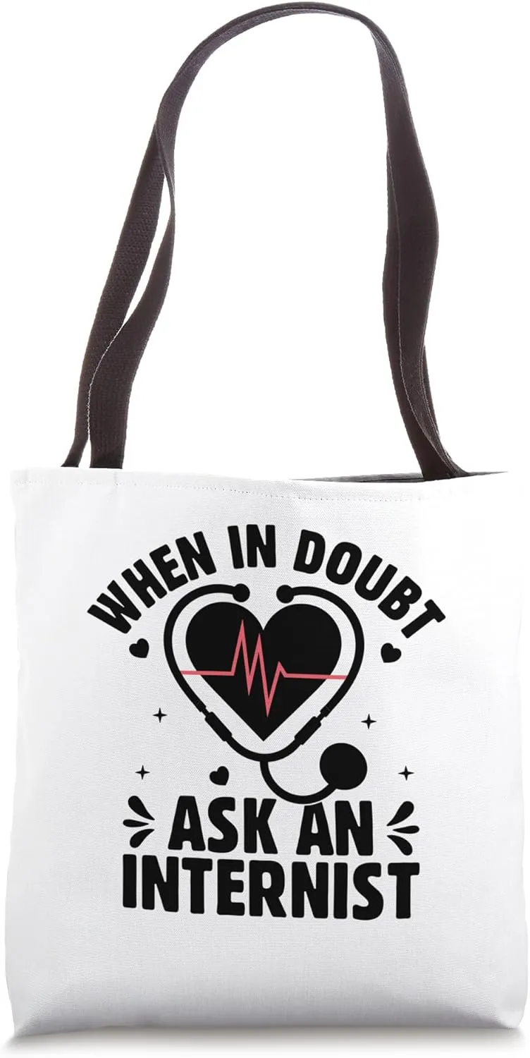 When In Doubt Ask An Internist Internal Medicine Internist Tote Bag
